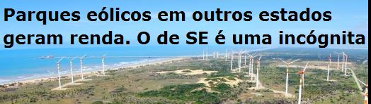 Parques eólicos em outros estados geram renda.O de SE é uma